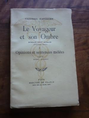 LE VOYAGEUR ET SON OMBRE. Humain, trop humain (deuxième partie). I Opinions et sentences mêlées