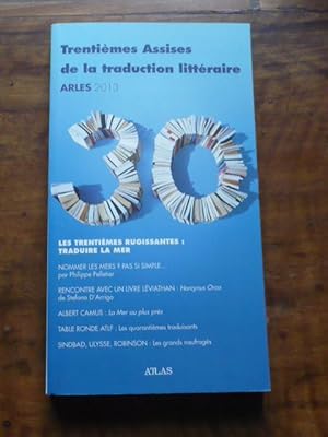 Trentièmes Assises de la traduction littéraire (Arles 2013). LES TRENTIEMES RUGISSANTES : TRADUIR...