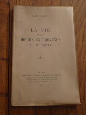 La vie et les m urs en Provence au XIVè siècle