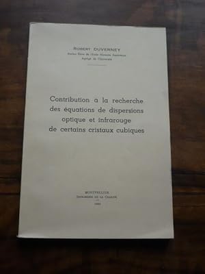 Contribution à la recherche des équations de dispersions optique et infrarouge de certains crista...