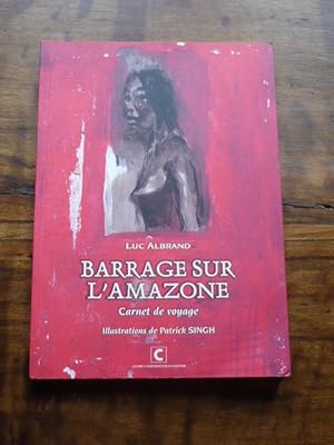 Barrage sur l Amazone. Carnet de voyage