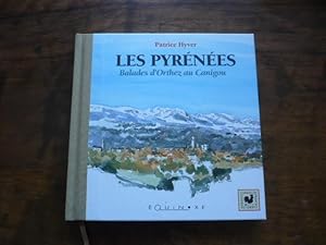 Les Pyrénées. Balades d Orthez au Canigou