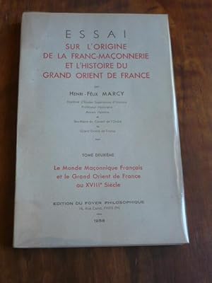 Essai sur l origine de la Franc-Maçonnerie et l histoire du Grand Orient de France (tome 2 seul)