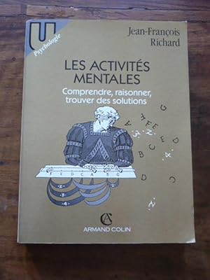 LES ACTIVITES MENTALES. Comprendre, raisonner, trouver des solutions (2è édition refondue)