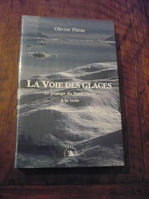 LA VOIE DES GLACES. Le passage du Nord-Ouest à la voile