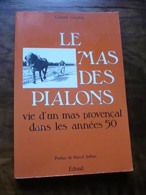 LE MAS DES PIALONS. Vie d un mas provençal dans les années 50