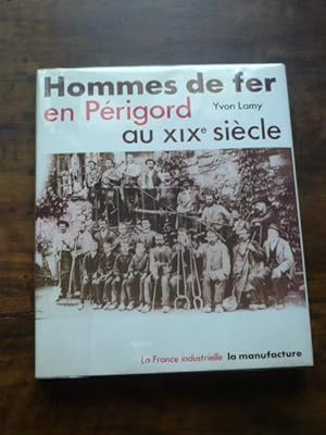 Hommes de fer en Périgord au XIXè siècle