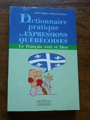 Le dictionnaire pratique des EXPRESSIONS QUEBECOISES