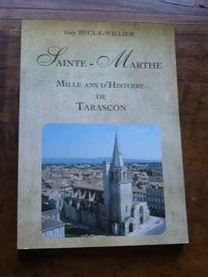 Sainte-Marthe. Mille ans d histoire de Tarascon