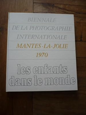 Biennale de la photographie internationale. Mantes-la-Jolie 1970. Les enfants dans le monde