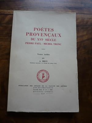 POETES PROVENÇAUX DU XVIE SIECLE. PIERRE PAUL MICHEL TRONC. Textes inédits