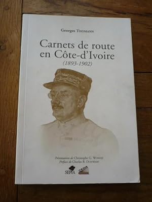 CARNETS DE ROUTE EN CÔTE D'IVOIRE (1893-1902) suivis de Une parisienne à la Côte d'Ivoire (1907-1...