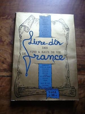 Livre d or des vins & eaux de vie de France (Tome II seul)