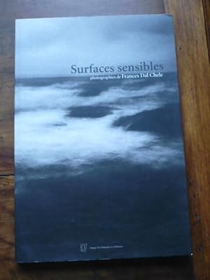SURFACES SENSIBLES. Photographies de Frances Dal Chele