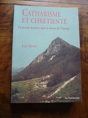 CATHARISME ET CHRETIENTE. La pensée dualiste dans le destin de l'Europe