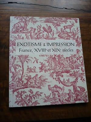 Exotisme & impression. France, XVIIIe et XIXe siècles