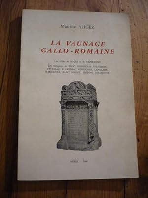 LA VAUNAGE GALLO-ROMAINE. Les villas de Nages et de Saint Come. Les domaines de Bizac, Boissières...