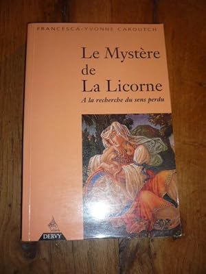 LE MYSTERE DE LA LICORNE. A la recherche du sens perdu