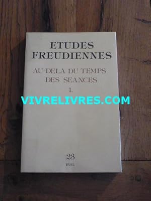 Etudes Freudiennes n° 23 : Au delà du temps des séances 1 (avril 1984)