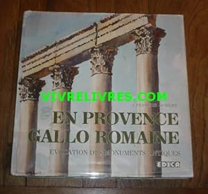 EN PROVENCE GALLO ROMAINE. Evocation des monuments antiques