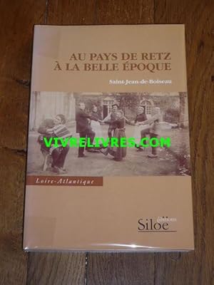 Au pays de Retz à la Belle Epoque. Saint-Jean-de-Boiseau