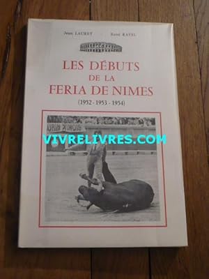 Les débuts de la Feria de Nîmes (1952 1953 1954) d'après les archives du comité permanent d'organ...