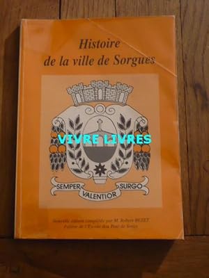 HISTOIRE DE SORGUES. Complément à L'Histoire de Monsieur Louis Desvergnes parue en 1929