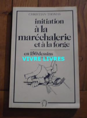 Initiation à la maréchalerie et à la forge en 150 dessins