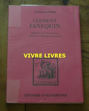 Clément Janequin, musicien de la Renaissance. Essai sur sa vie et ses amis