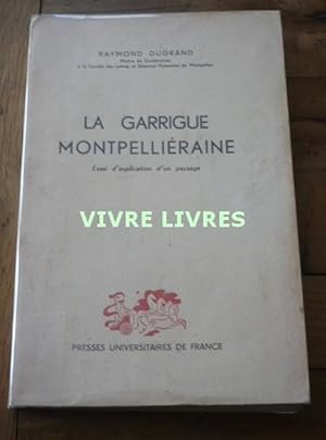 LA GARRIGUE MONTPELLIÉRAINE. Essai d'explication d'un paysage