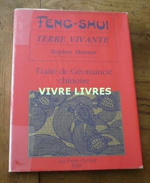 Feng-Shui terre vivante. Traité de géomancie chinoise