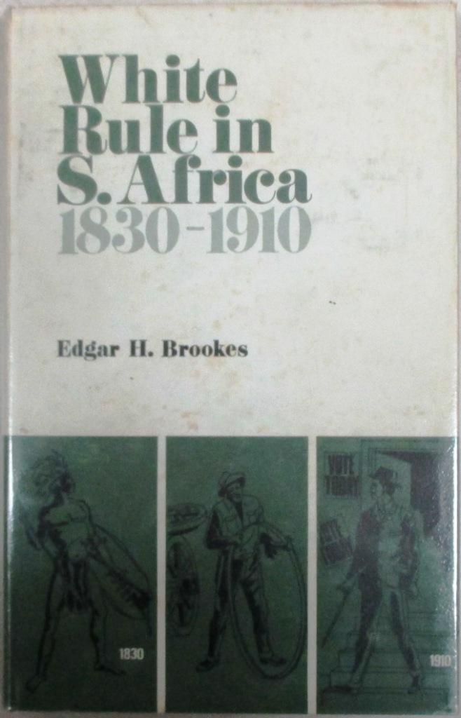 White Rule in South Africa 1830-1910;: Varieties in Governmental Policies Affecting Africans - Brookes, Edgar Harry