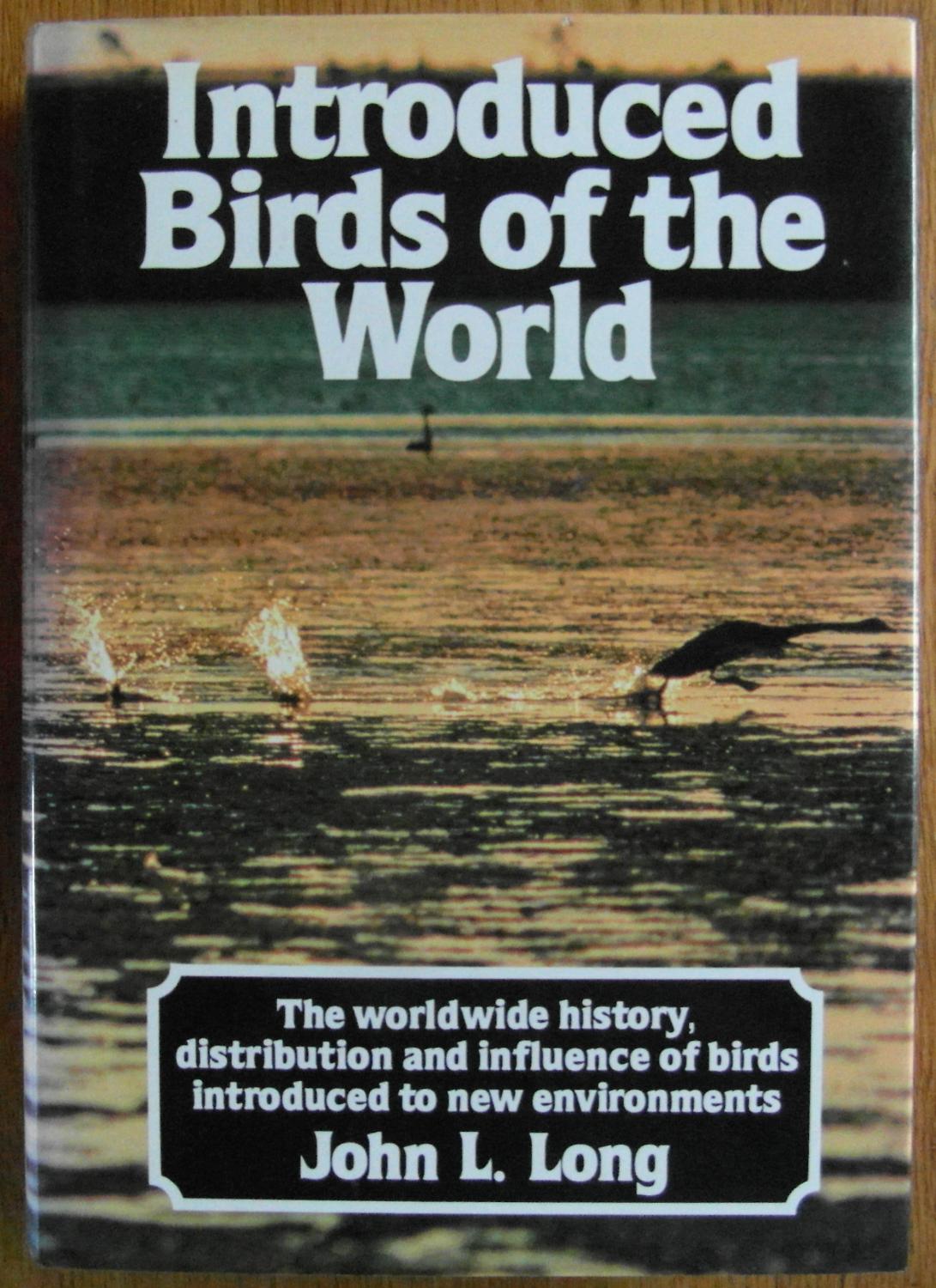 Introduced Birds of the World: Worldwide History, Distribution and Influence of Birds Introduced to New Environments