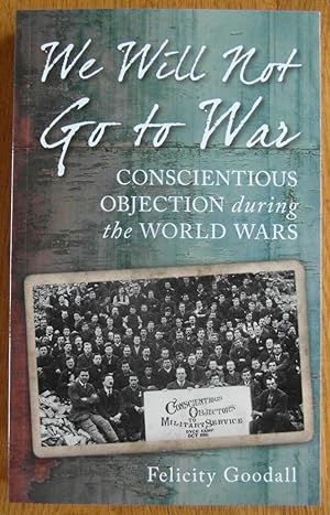 We Will Not go to War: Concientious Objection During the World Wars