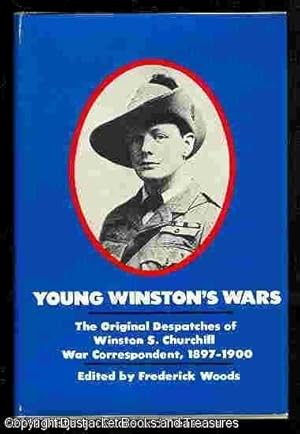 Young Winston's Wars: The Original Despatches of Winston S. Churchill, War Correspondent, 1897-1900