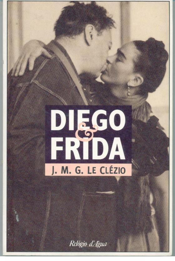 DIEGO & FRIDA - CLÉZIO, J. M. G. Le