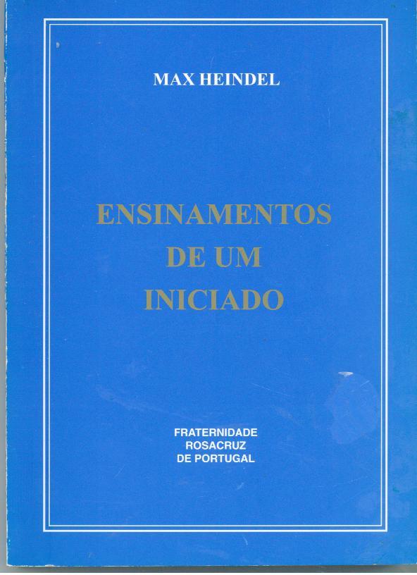 ENSINAMENTOS DE UM INICIADO - HEINDEL, Max