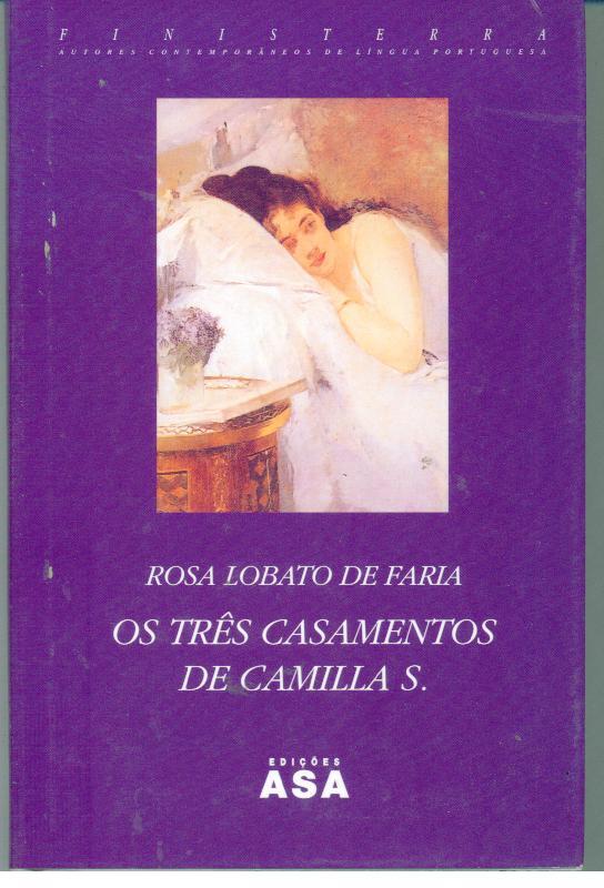 OS TRÊS CASAMENTOS DE CAMILLA S. - FARIA, Rosa Lobato de (1932-2010)