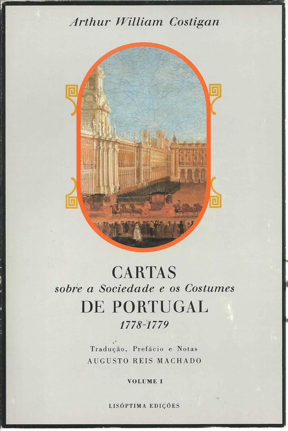 CARTAS SOBRE A SOCIEDADE E OS COSTUMES DE PORTUGAL 1778-1779. Volume I - COSTIGAN, Artur William