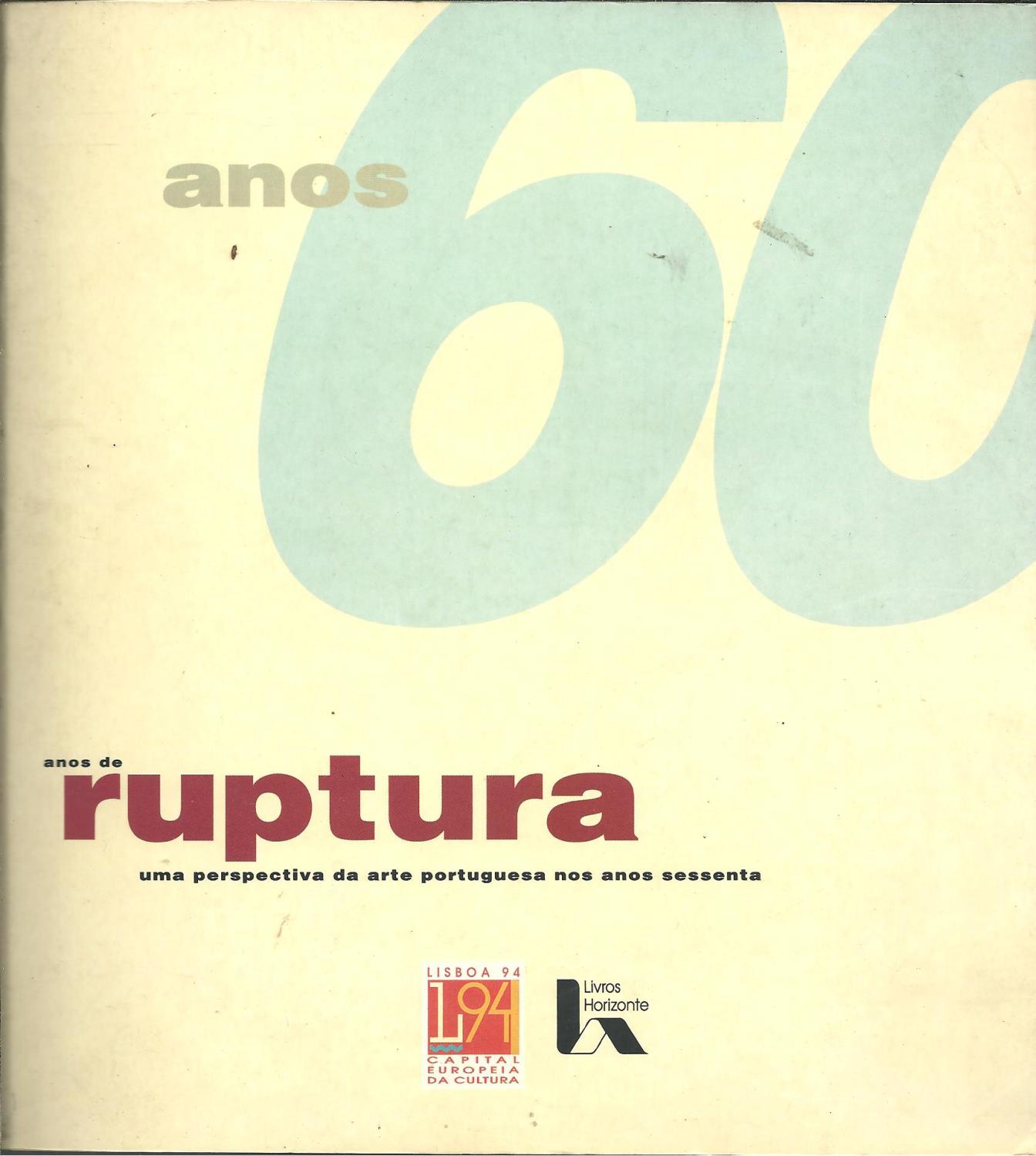 ANOS 60 ANOS DE RUPTURA. UMA PERSPECTIVA DA ARTE PORTUGUESA NOS ANOS SESSENTA - CATÁLOGO