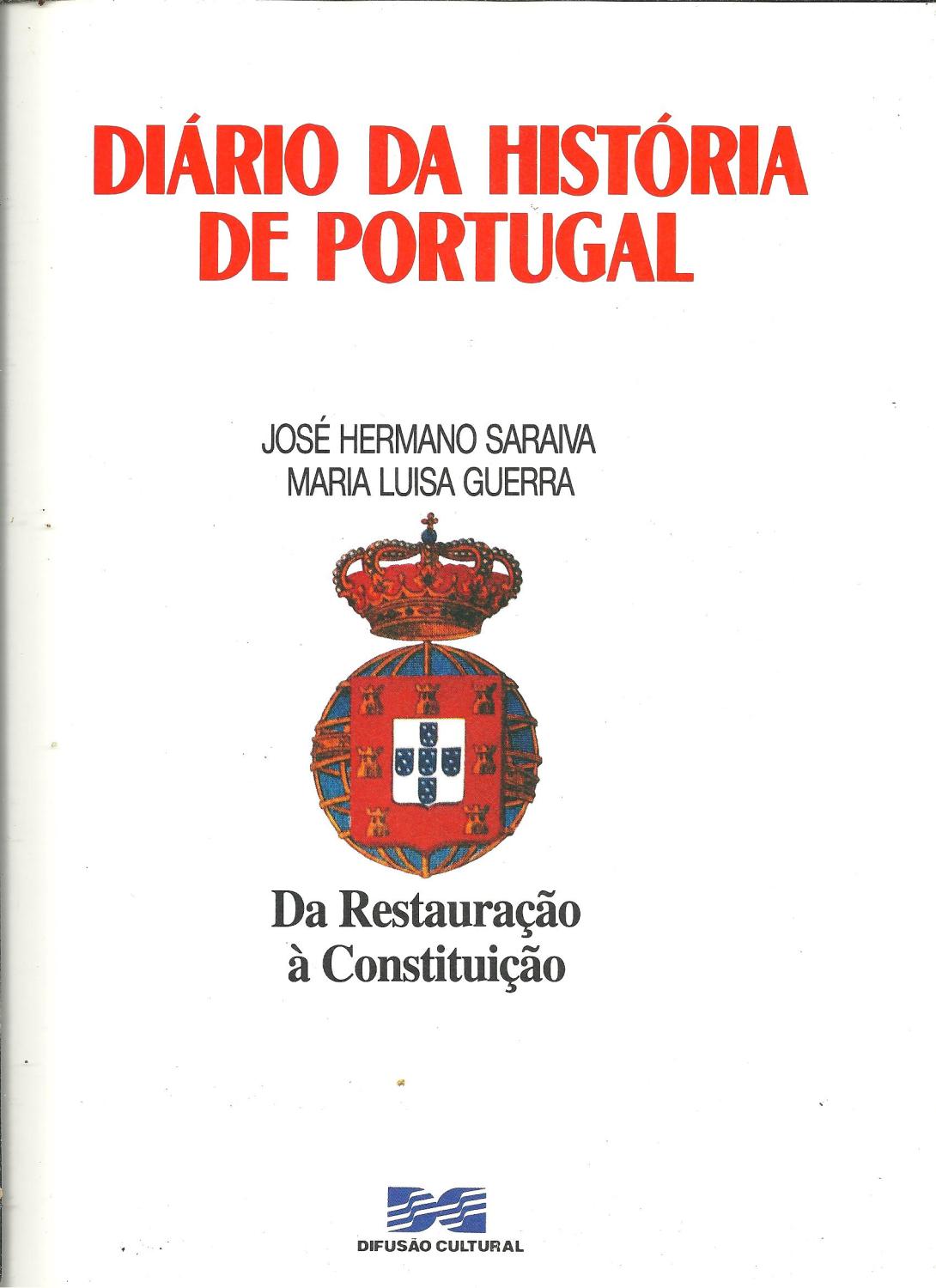 DIÁRIO DA HISTÓRIA DE PORTUGAL. DA RESTAURAÇÃO À CONSTITUIÇÃO. - SARAIVA & GUERRA, José Hermano - Maria Luisa