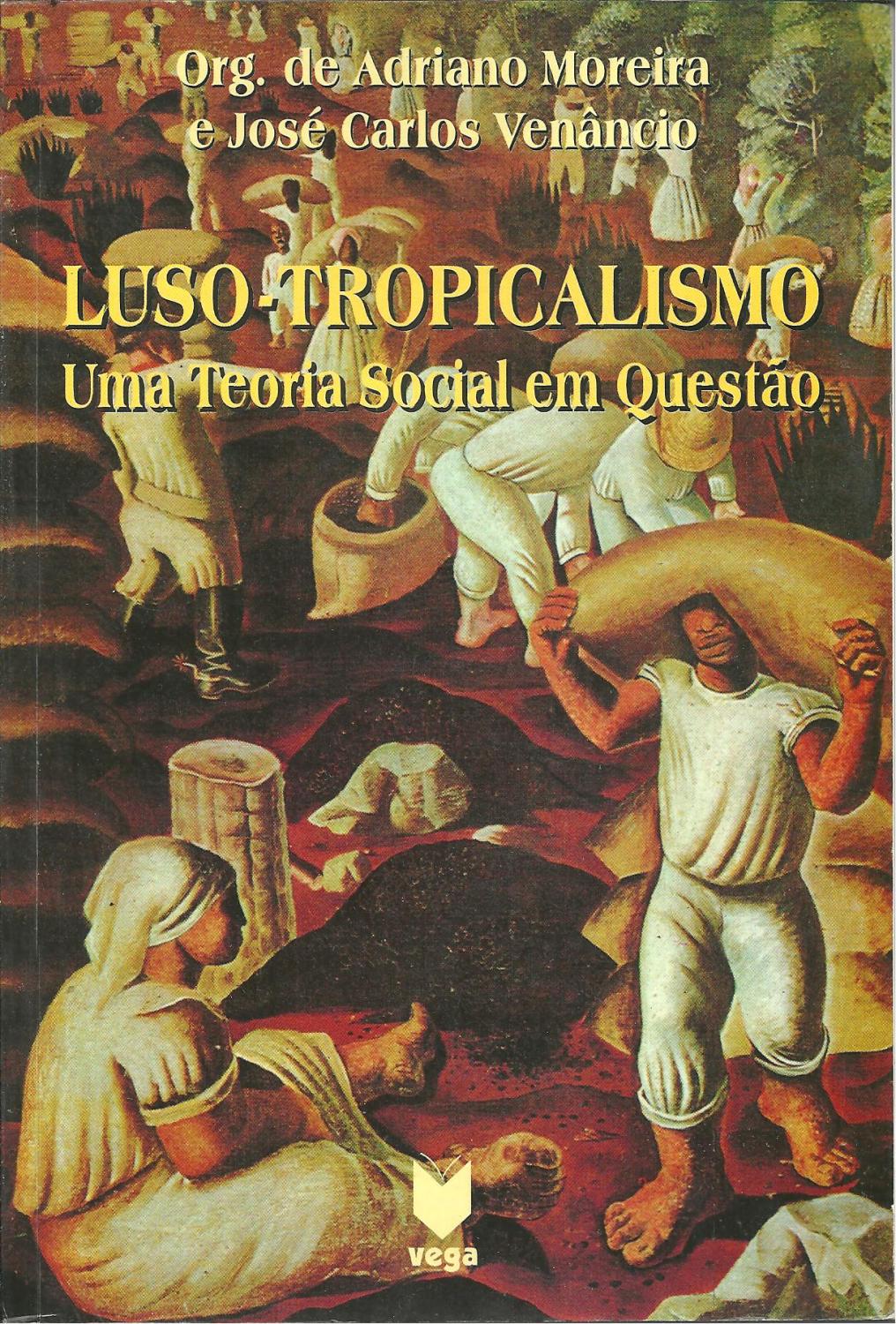 LUSO-TROPICALISMO. Uma Teoria Social em Questão - MOREIRA & VENÂNCIO, Adriano - José Carlos