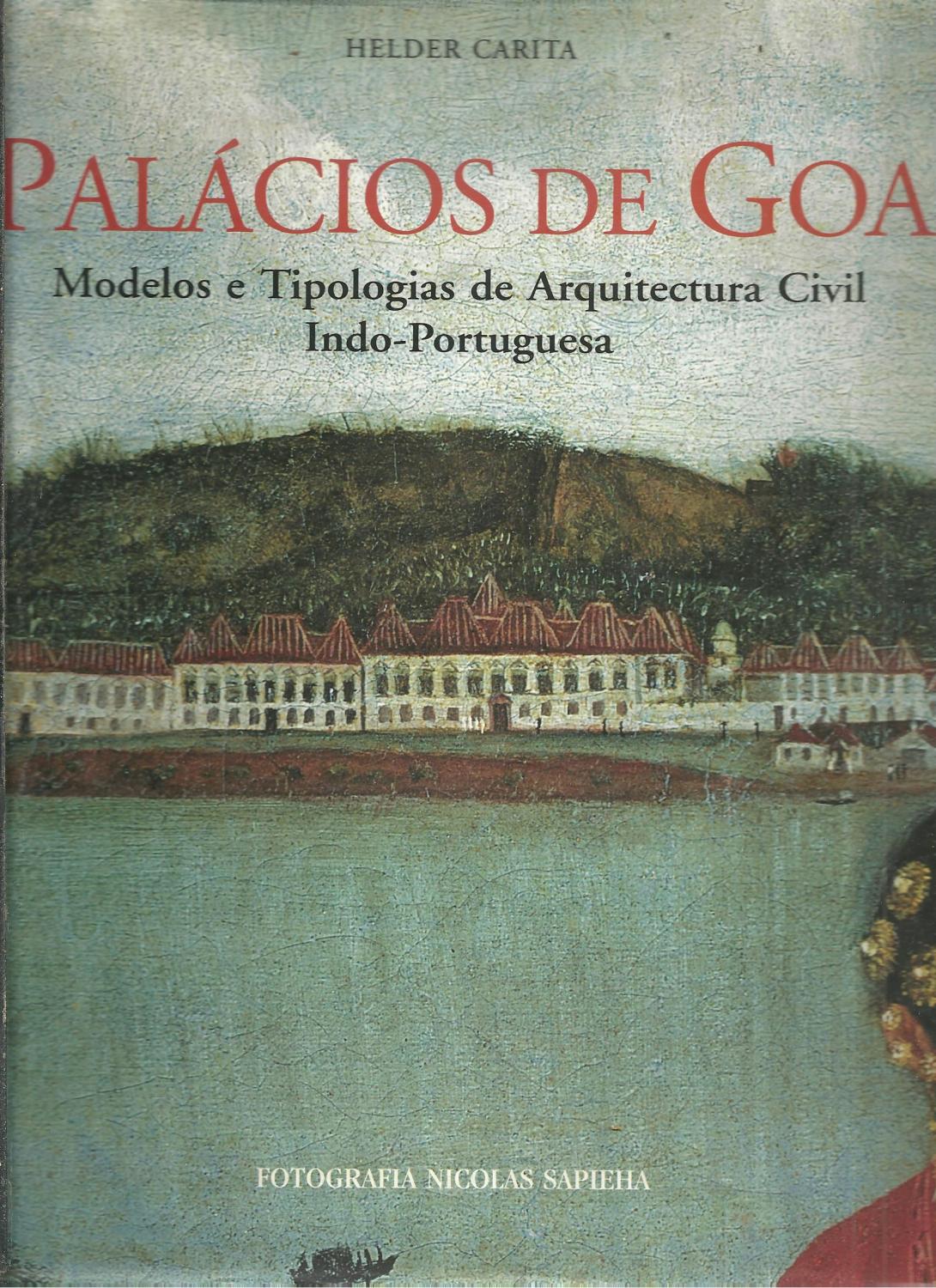 Palácios de Goa: Modelos e tipologias de arquitectura civil indo-portuguesa