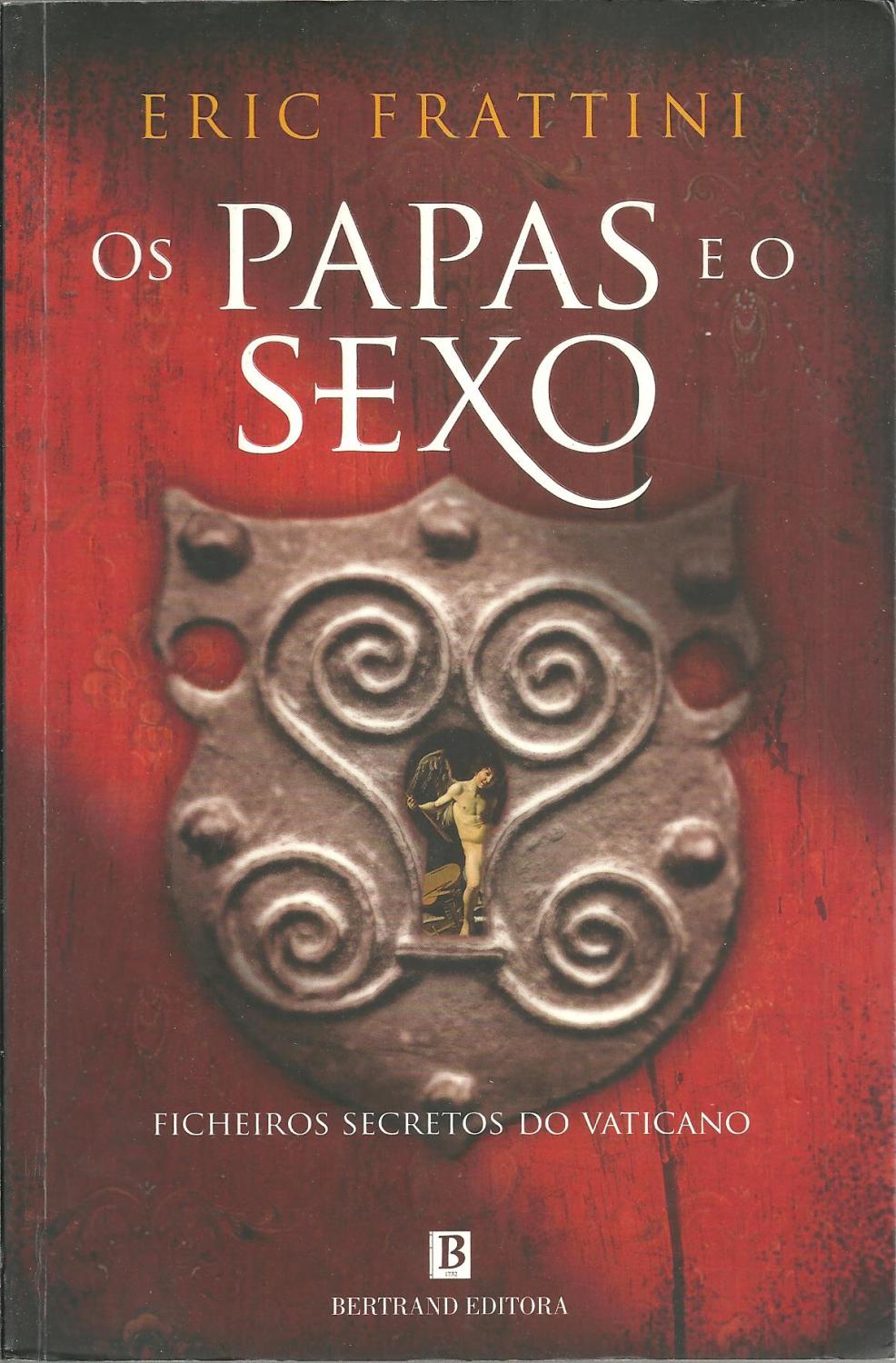 OS PAPAS E O SEXO: De São Pedro a Bento XVI - FRATTINI, Eric