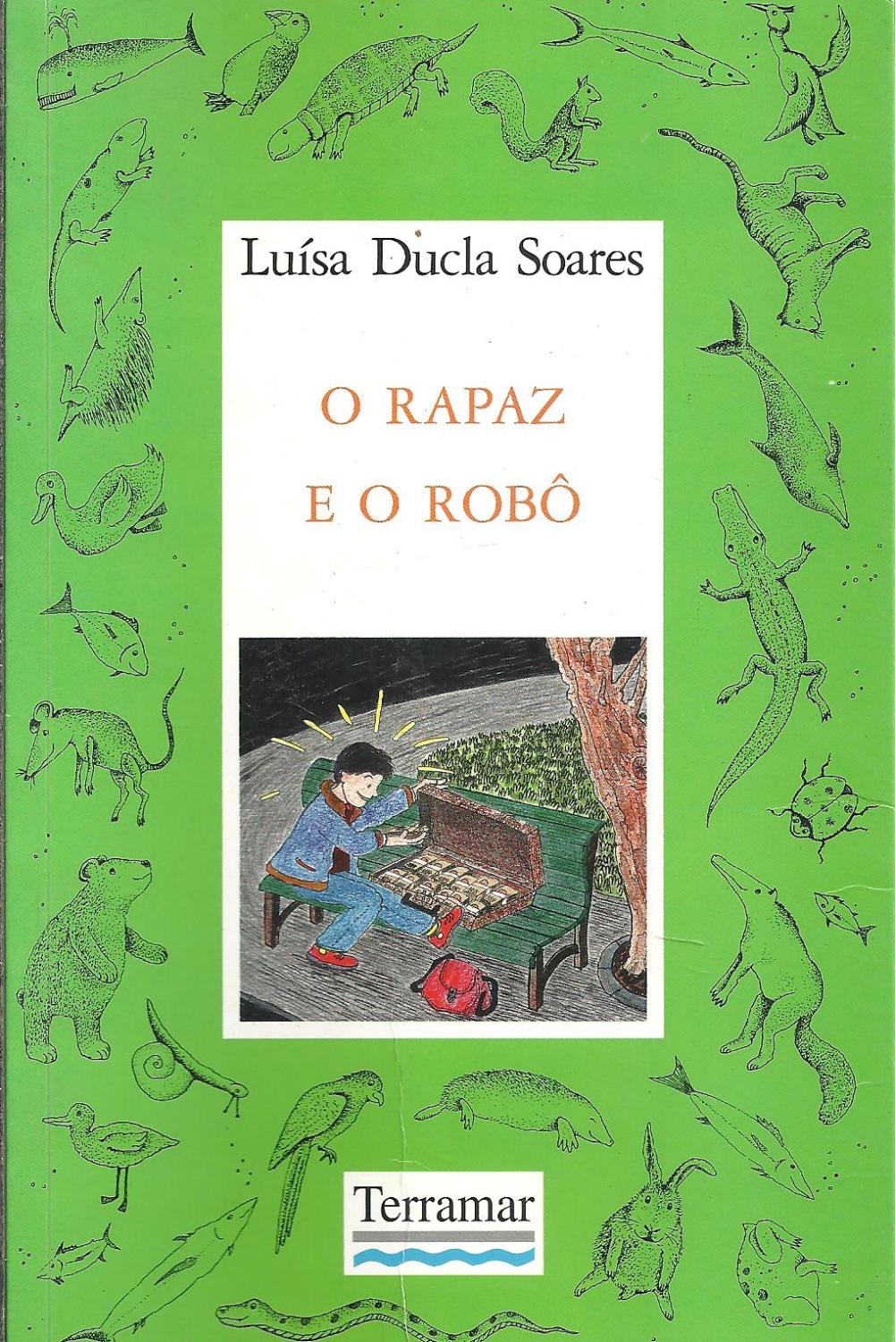 O RAPAZ E O ROBÔ - SOARES, Luísa Ducla