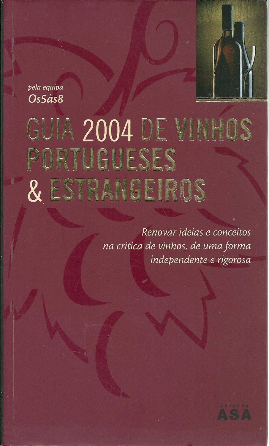 GUIA DE VINHOS PORTUGUESES E ESTRANGEIROS 2004 - FALCÃO & GOMES & TELES, Rui - Pedro - Tiago