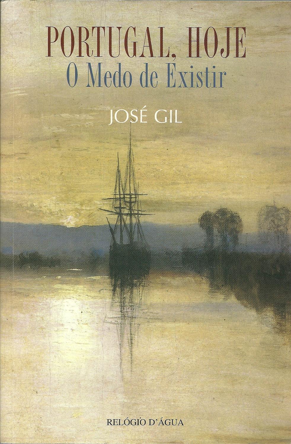 PORTUGAL, HOJE: O MEDO DE EXISTIR - GIL, José