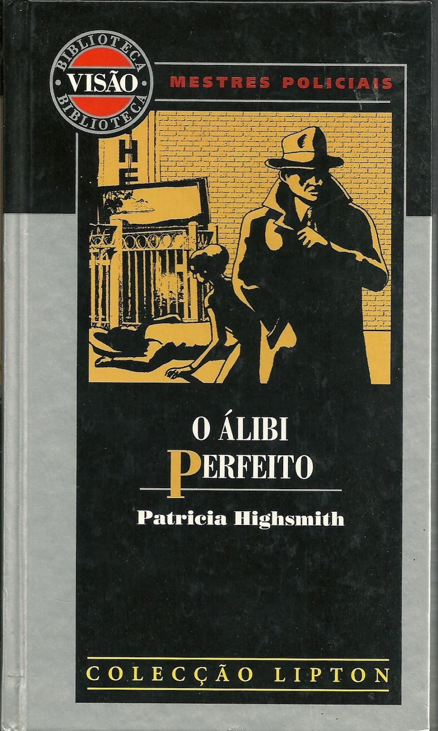 O ÁLIBI PERFEITO - HIGHSMITH, Patricia