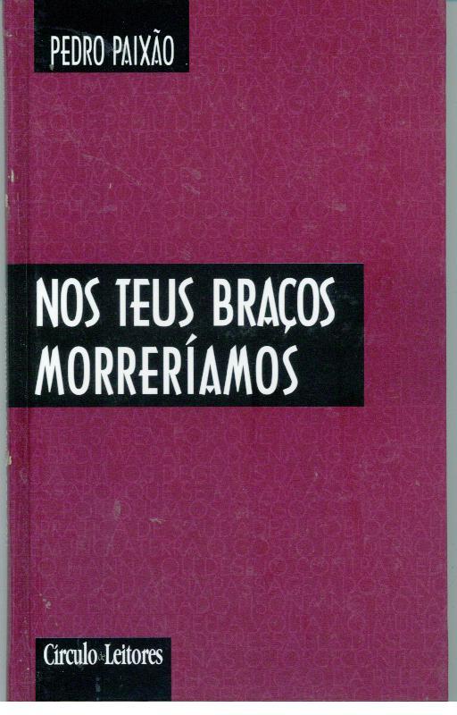 NOS TEUS BRAÇOS MORRERÍAMOS - PAIXÃO, Pedro (1956)