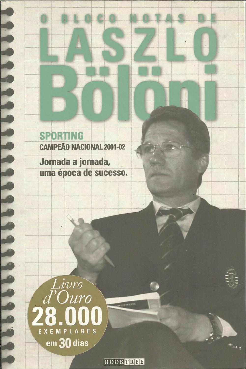 O BLOCO DE NOTAS DE LASZLO BÖLÖNI. Sporting Campeão Nacional 2001-02. Jornada a Jornada, Uma Época De Sucesso.
